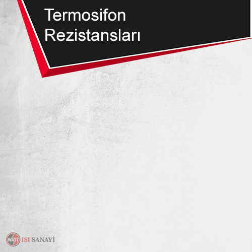 Termosifon-Rezistansları Termosifon Rezistansları